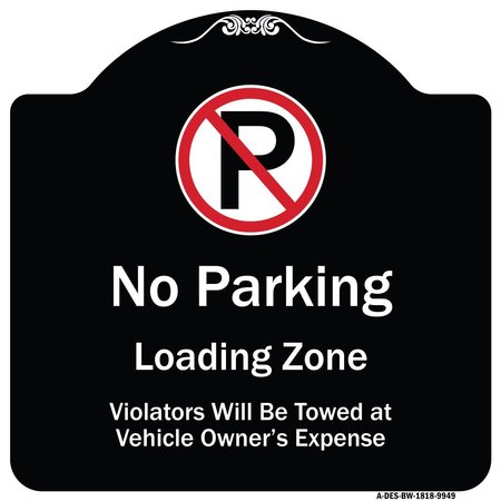 SIGNMISSION Designer Series-No Parking Loading Zone Violators Will Be Towed Vehicle Own, 18" x 18", BW-1818-9949 A-DES-BW-1818-9949